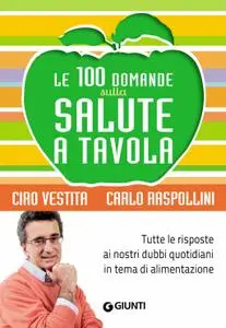 Carlo Raspollini, Ciro Vestita - Le 100 domande sulla salute a tavola