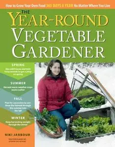 The Year-Round Vegetable Gardener