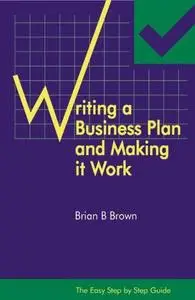 The Easy Step by Step Guide to Writing a Business Plan and Making it Work (Repost)