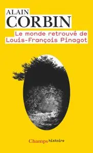 Alain Corbin, "Le monde retrouvé de Louis-François Pinagot"