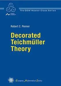 Decorated Teichmuller Theory (The QGM Master Class Series)