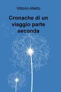 Cronache di un viaggio parte seconda
