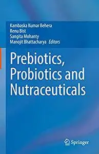 Prebiotics, Probiotics and Nutraceuticals