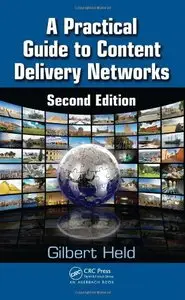 A Practical Guide to Content Delivery Networks, Second Edition (repost)