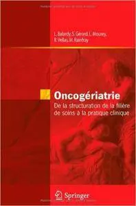 Oncogériatrie - De la structuration de la filière de soins à la pratique clinique