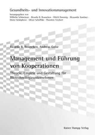 Management und Führung von Kooperationen: Theorie, Empirie und Gestaltung für Biotechnologieunternehmen