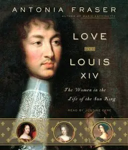 Love and Louis XIV: The Women in the Life of the Sun King [repost]