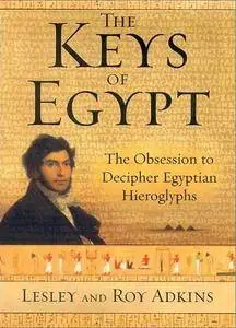 The Keys of Egypt: The Obsession to Decipher Egyptian Hieroglyphs (Repost)