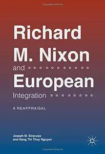 Richard M. Nixon and European Integration: A Reappraisal [Repost]