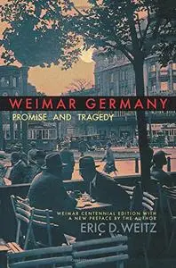 Weimar Germany: Promise and Tragedy, Weimar Centennial Edition