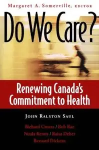 Do We Care?: Renewing Canada’s Commitment to Health : Proceedings of the First Directions for Canadian Health Care Conference