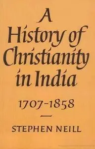 A History of Christianity in India: 1707-1858 (Vol 2)  (repost)