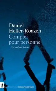 Compter pour personne : Un traité des absents - Daniel Heller-Roazen