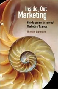Inside-Out Marketing: How to Create an Internal Marketing Strategy (Repost)