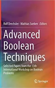Advanced Boolean Techniques: Selected Papers from the 13th International Workshop on Boolean Problems