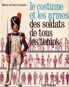 Le costume et les armes des soldats de tous les temps 2. de Frederic II a nos jours [RePost]