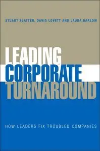 Leading Corporate Turnaround: How Leaders Fix Troubled Companies (repost)