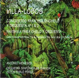 Antonio Meneses, Víctor Pablo Pérez - Heitor Villa-Lobos: Cello Concertos Nos. 1 & 2; Fantasia for Cello and Orchestra (1999)