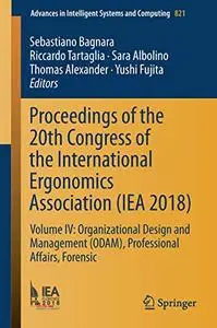 Proceedings of the 20th Congress of the International Ergonomics Association (IEA 2018): Volume IV