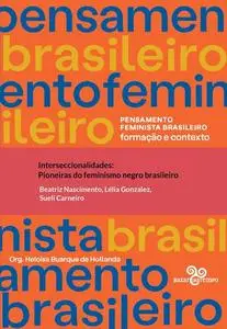 «Interseccionalidades: pioneiras do feminismo negro brasileiro» by Beatriz Nascimento, Heloisa Buarque de Hollanda, Léli