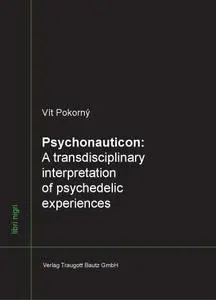 Psychonauticon. A transdisciplinary interpretation of psychedelic experiences