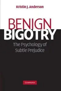 Benign Bigotry: The Psychology of Subtle Prejudice (repost)