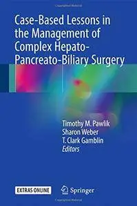 Case-Based Lessons in the Management of Complex Hepato-Pancreato-Biliary Surgery [Repost]