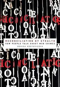 Reconciliation by Stealth: How People Talk about War Crimes