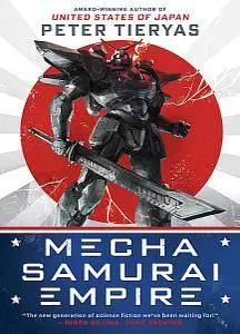 Mecha Samurai Empire (A United States of Japan Novel)