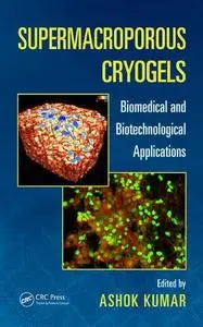 Supermacroporous Cryogels: Biomedical and Biotechnological Applications (Repost)