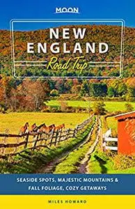 Moon New England Road Trip: Seaside Spots, Majestic Mountains & Fall Foliage, Cozy Getaways (Travel Guide)