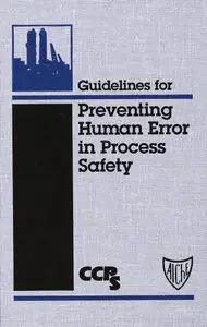 Guidelines for Preventing Human Error in Process Safety (Repost)