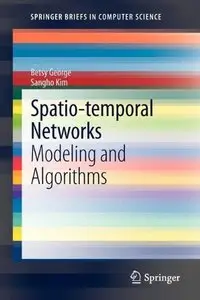Spatio-temporal Networks: Modeling and Algorithms