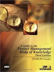A Guide to the Project Management Body of Knowledge, Third Edition (PMBOK Guides) [Repost]