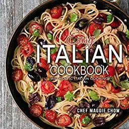 Easy Italian Cookbook: Authentic Italian Cooking