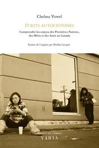 Chelsea Vowel, "Écrits autochtones : Comprendre les enjeux des Premières Nations"