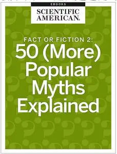 Fact or Fiction 2: 50 (More) Popular Myths Explained