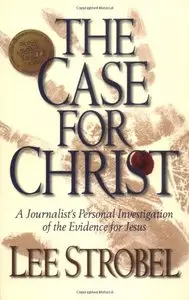 The Case for Christ: A Journalist's Personal Investigation of the Evidence for Jesus [Audiobook]