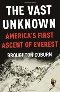 The Vast Unknown: America's First Ascent of Everest [Repost]