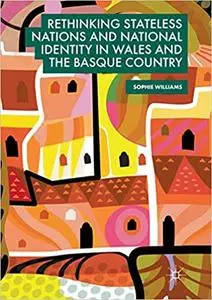 Rethinking Stateless Nations and National Identity in Wales and the Basque Country (Repost)