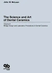 «The Science and Art of Dental Ceramics – Volume II» by John W. McLean