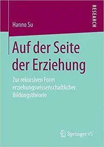 Auf der Seite der Erziehung: Zur rekursiven Form erziehungswissenschaftlicher Bildungstheorie