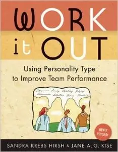 Work It Out, Rev. ed.: Using Personality Type to Improve Team Performance by Sandra Krebs Hirsh