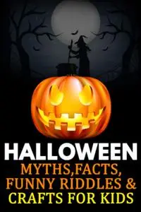 Halloween: Myths, Facts, Funny Riddles & Crafts for Kids