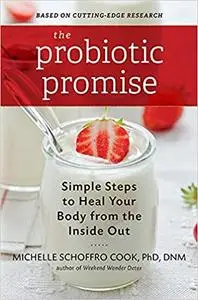 The Probiotic Promise: Simple Steps to Heal Your Body from the Inside Out