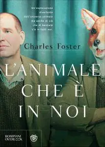 Charles Foster - L'animale che è in noi