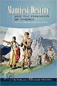 Turning Points―Actual and Alternate Histories: Manifest Destiny and the Expansion of America