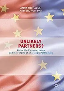 Unlikely Partners?: China, the European Union and the Forging of a Strategic Partnership (Repost)