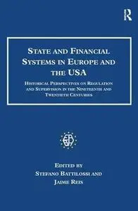 State and Financial Systems in Europe and the USA: Historical Perspectives on Regulation and Supervision in the Nineteenth and
