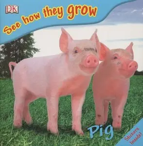 Pig (See How They Grow) by DK Publishing [Repost]